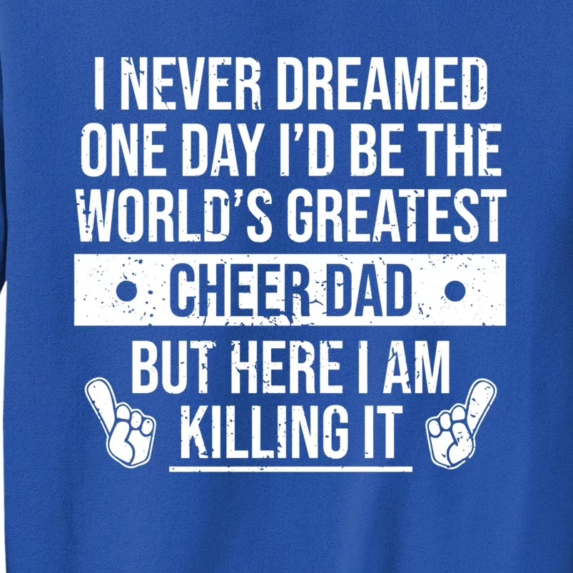 Worlds Greatest Cheer Dad Cheerleading Gift Tall Sweatshirt