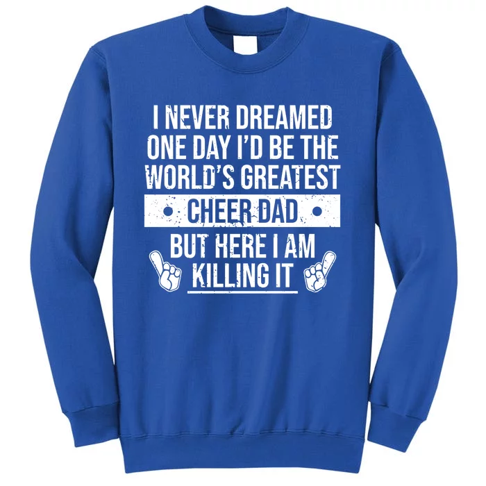 Worlds Greatest Cheer Dad Cheerleading Gift Tall Sweatshirt