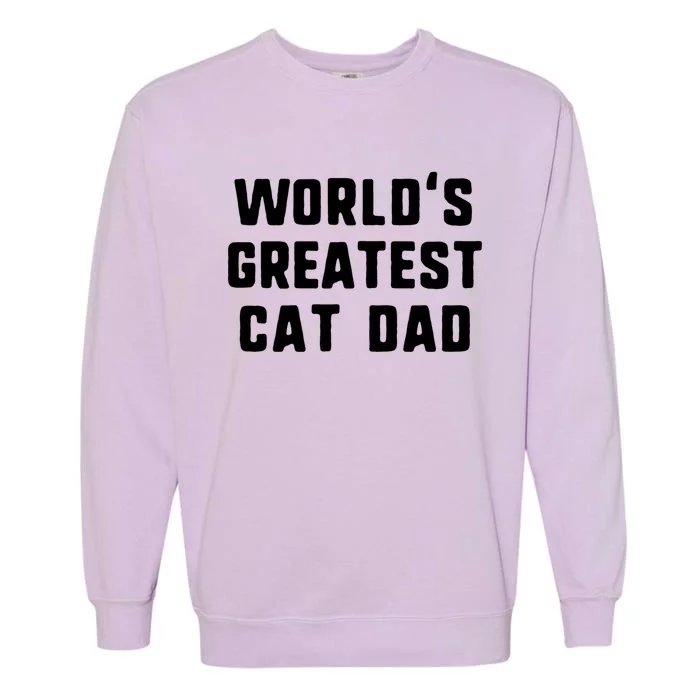 Worlds Greatest Cat Dad Funny Gift Christmas Gift Garment-Dyed Sweatshirt