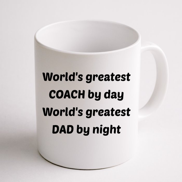 Worlds Greatest Coach By Day Worlds Greatest Dad By Night Gift Front & Back Coffee Mug