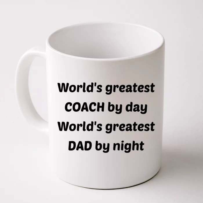 Worlds Greatest Coach By Day Worlds Greatest Dad By Night Gift Front & Back Coffee Mug