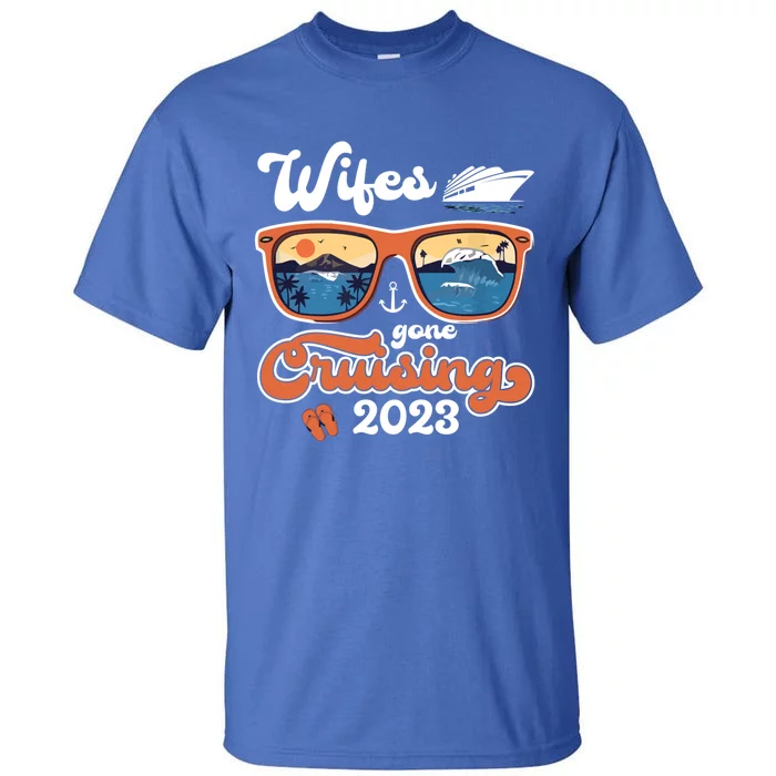 Wifes Gone Cruising Family Cruise Squad Vacation Quote Gift Tall T-Shirt