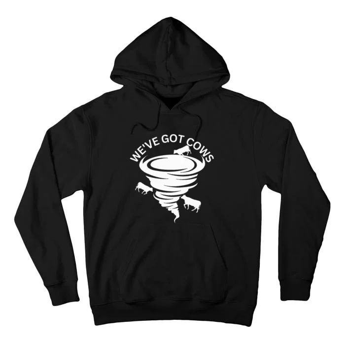 WeVe Got Cows Tornado Storm Chaser Tall Hoodie