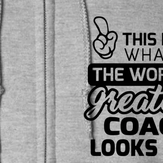 Worlds Greatest Coach Best Coach Ever Full Zip Hoodie