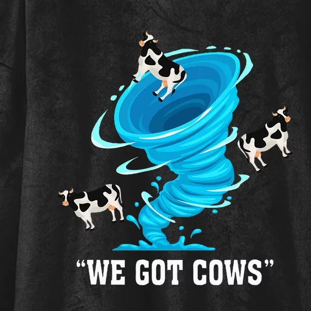 We Got Cows Funny Tornado Chaser Love Chasing Tornados Hooded Wearable Blanket