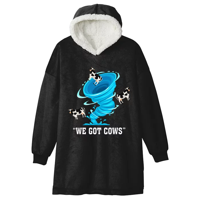 We Got Cows Funny Tornado Chaser Love Chasing Tornados Hooded Wearable Blanket