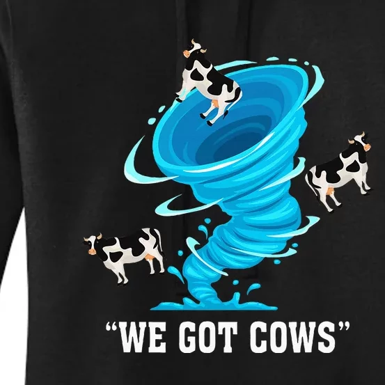 We Got Cows Funny Tornado Chaser Love Chasing Tornados Women's Pullover Hoodie