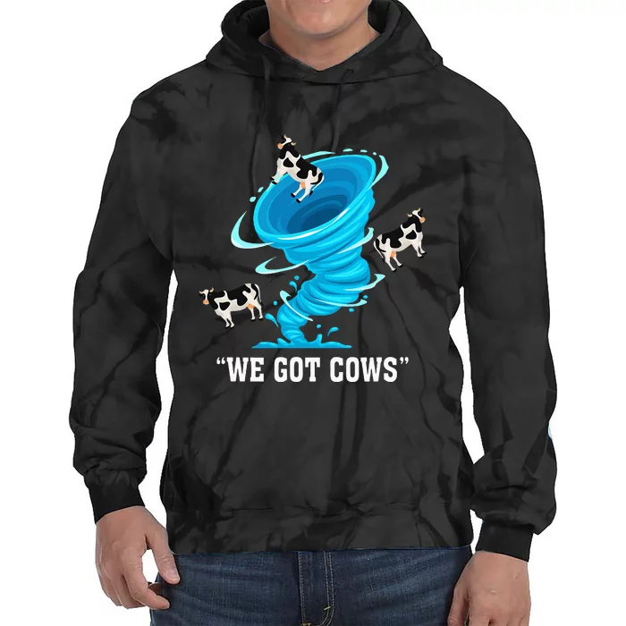 We Got Cows Funny Tornado Chaser Love Chasing Tornados Tie Dye Hoodie