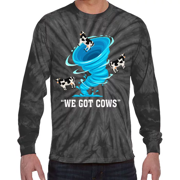 We Got Cows Funny Tornado Chaser Love Chasing Tornados Tie-Dye Long Sleeve Shirt