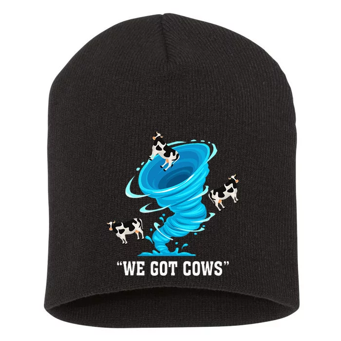 We Got Cows Funny Tornado Chaser Love Chasing Tornados Short Acrylic Beanie