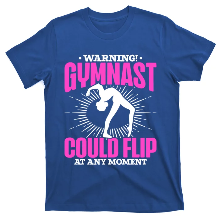 Warning Gymnast Could Flip At Any Mot Funny Gymnast Gift T-Shirt