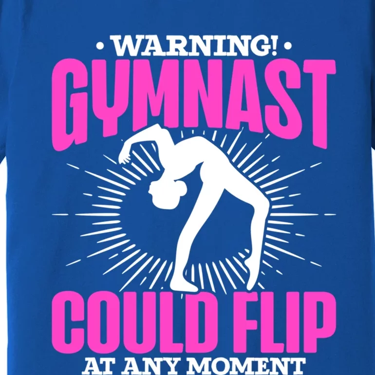 Warning Gymnast Could Flip At Any Mot Funny Gymnast Gift Premium T-Shirt