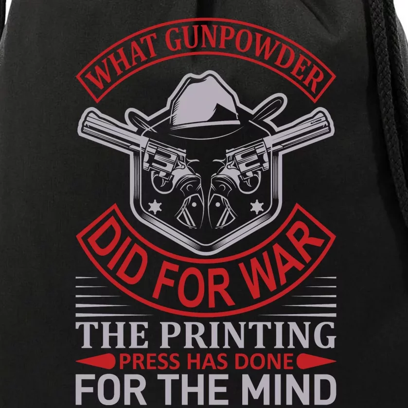 What Gunpowder Did For War The Printing Pess Has Done Drawstring Bag