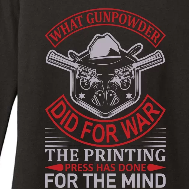 What Gunpowder Did For War The Printing Pess Has Done Womens CVC Long Sleeve Shirt