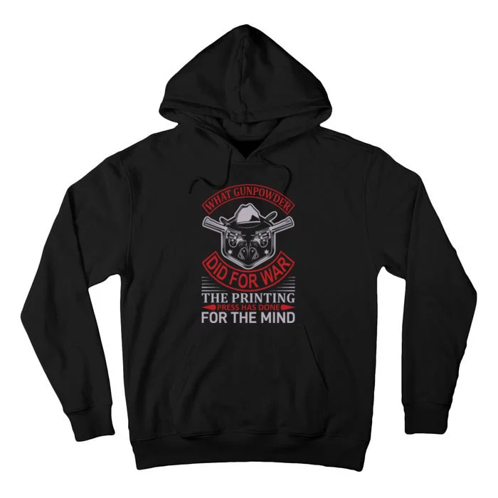 What Gunpowder Did For War The Printing Pess Has Done Tall Hoodie