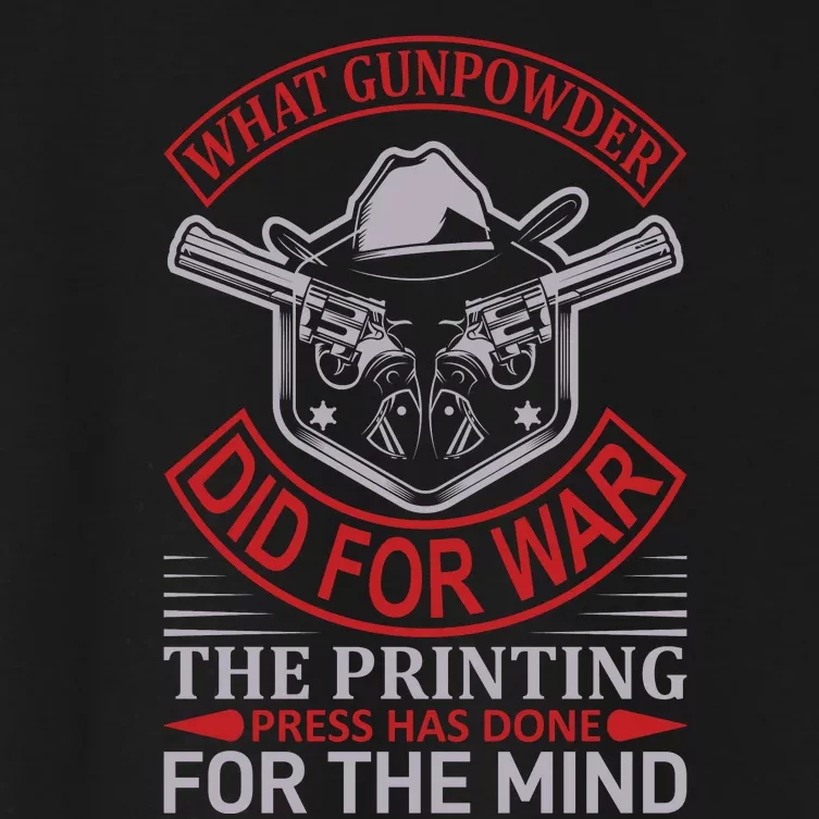 What Gunpowder Did For War The Printing Pess Has Done Women's Crop Top Tee