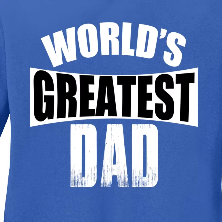 Worlds Greatest Dad Gift Ladies Long Sleeve Shirt