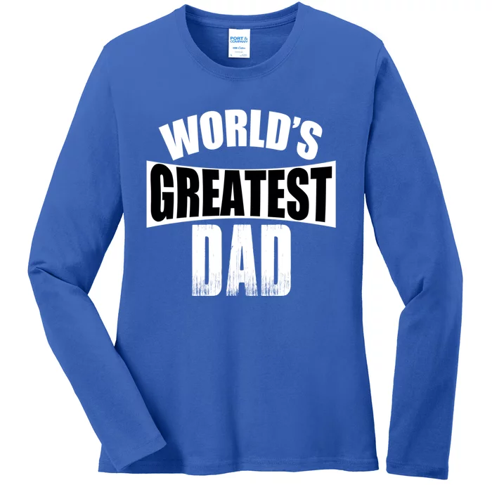 Worlds Greatest Dad Gift Ladies Long Sleeve Shirt