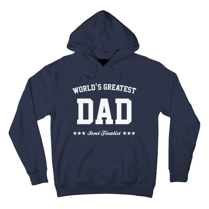 Worlds Greatest Dad Semifinalist Fathers Day Tall Hoodie