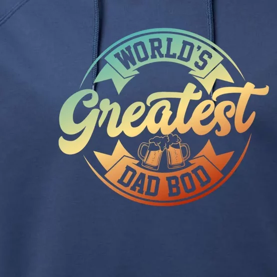 Worlds Greatest Dad Bod Fathers Day Retro Daddy Gift Performance Fleece Hoodie