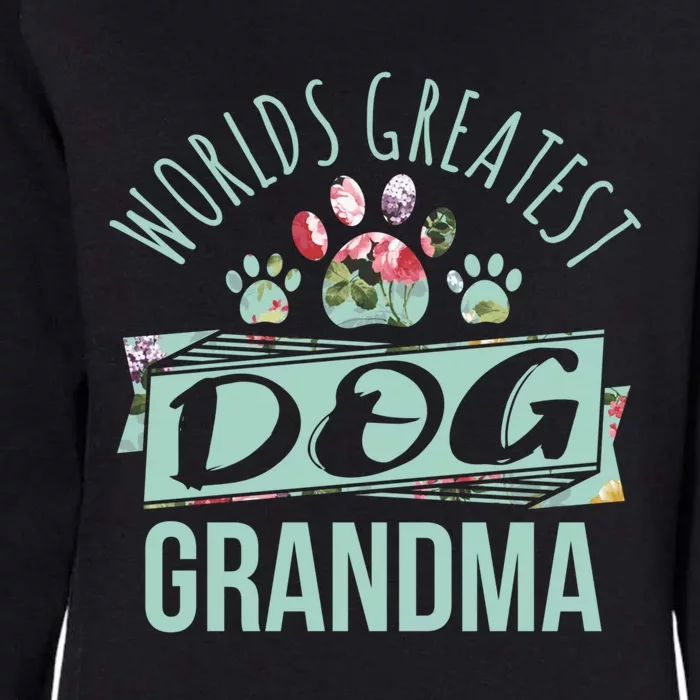 World's Greatest Dog Grandma Ever Pet Love Meaningful Gift Womens California Wash Sweatshirt