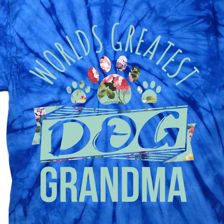 World's Greatest Dog Grandma Ever Pet Love Meaningful Gift Tie-Dye T-Shirt