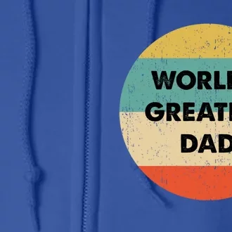 Worlds Greatest Dad Gift Full Zip Hoodie