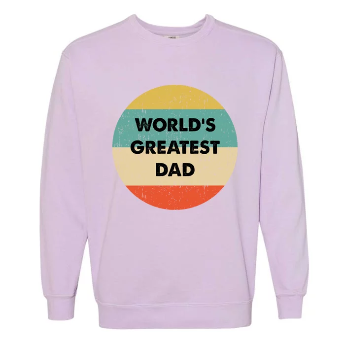 Worlds Greatest Dad Gift Garment-Dyed Sweatshirt