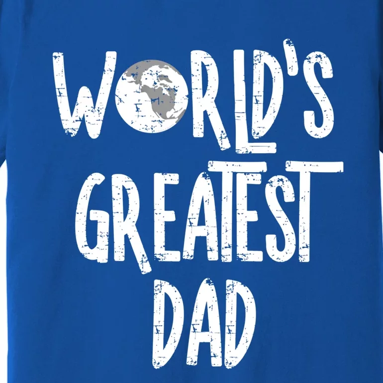 Worlds Greatest Dad Rough White Text Cool Gift Premium T-Shirt