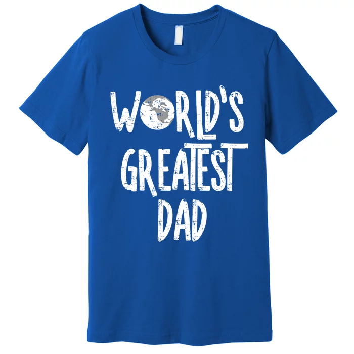 Worlds Greatest Dad Rough White Text Cool Gift Premium T-Shirt