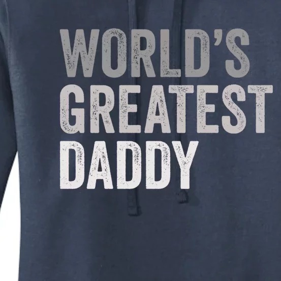 Worlds Greatest Daddy Funny Dad Father Meaningful Gift Women's Pullover Hoodie