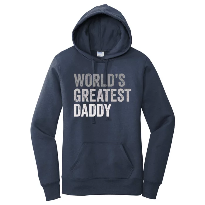 Worlds Greatest Daddy Funny Dad Father Meaningful Gift Women's Pullover Hoodie