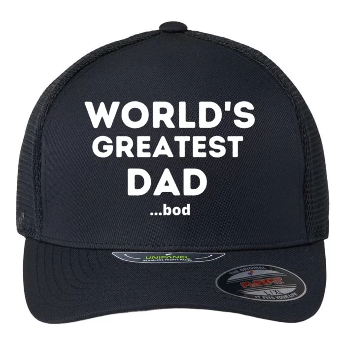 Worlds Greatest Dad Bod Funny Fathers Day Grandpa Gift Flexfit Unipanel Trucker Cap