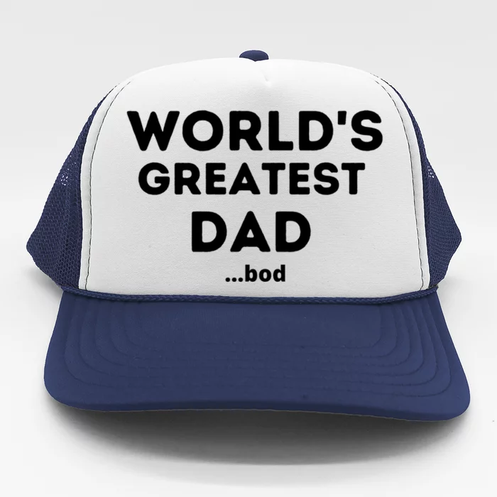 Worlds Greatest Dad Bod Funny Fathers Day Grandpa Gift Trucker Hat