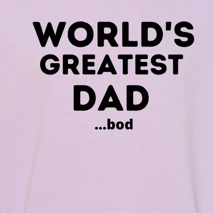 Worlds Greatest Dad Bod Funny Fathers Day Grandpa Gift Garment-Dyed Sweatshirt