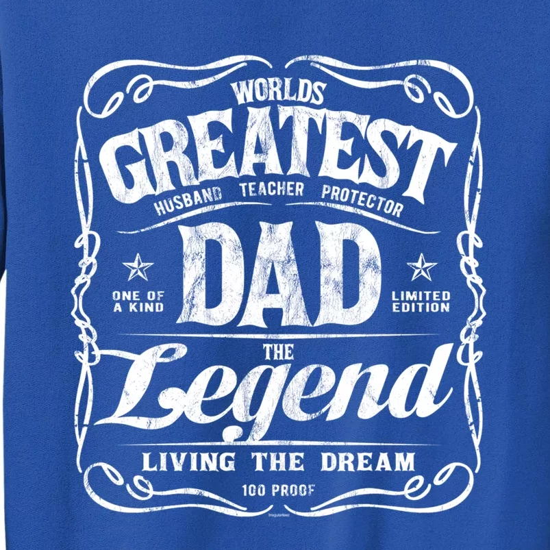 Worlds Greatest Dad The Legend Living The Dream Funny Gift Sweatshirt