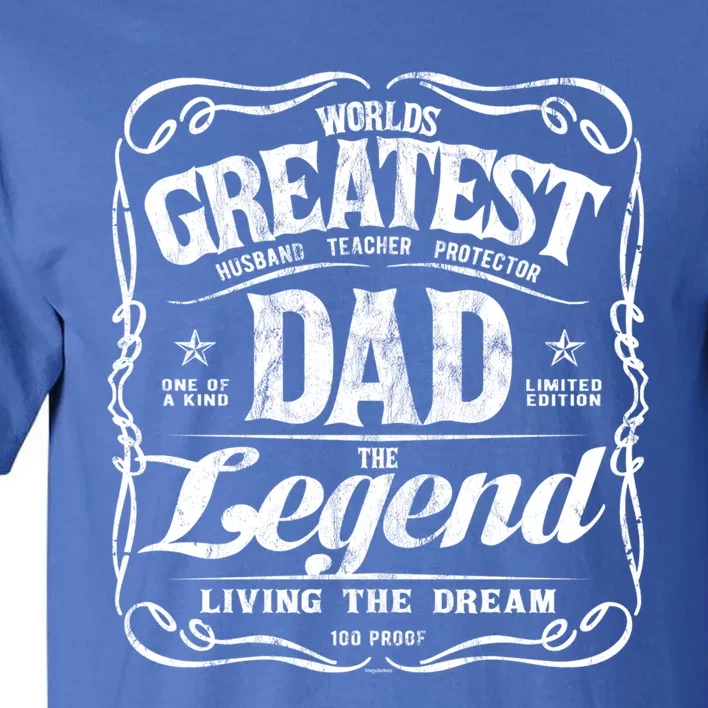 Worlds Greatest Dad The Legend Living The Dream Funny Gift Tall T-Shirt