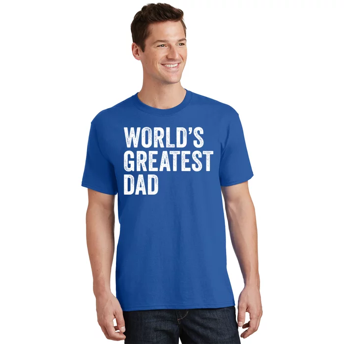 Worlds Greatest Dad Funny Father Papa Gift T-Shirt