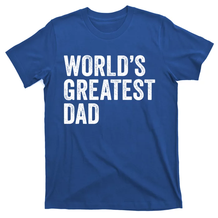 Worlds Greatest Dad Funny Father Papa Gift T-Shirt