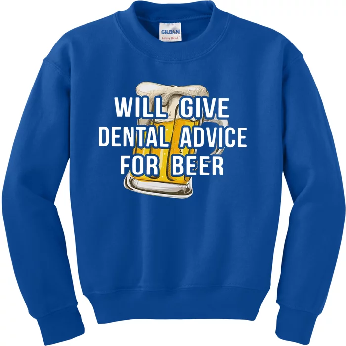 Will Give Dental Advice For Beer Cool Gift Kids Sweatshirt