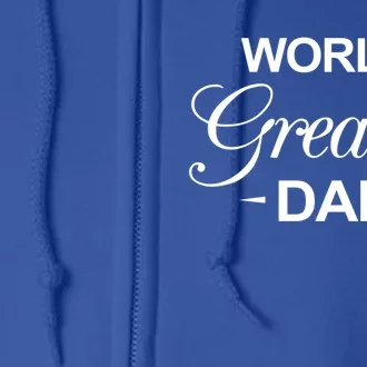 Worlds Greatest Dad Memorabilia And Father Gift Idea Gift Full Zip Hoodie