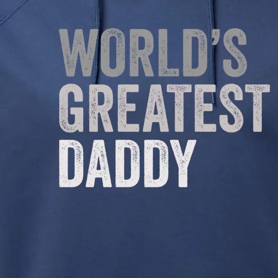 Worlds Greatest Daddy Funny Dad Father Gift Performance Fleece Hoodie