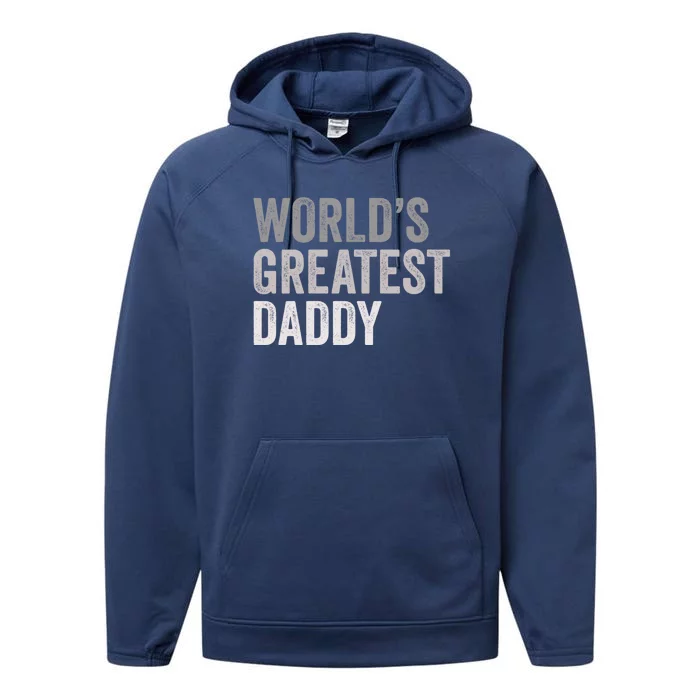 Worlds Greatest Daddy Funny Dad Father Gift Performance Fleece Hoodie