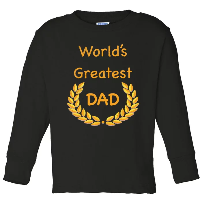 World's Greatest Dad ,Father, Daddy, Father's day GraphicT Toddler Long Sleeve Shirt