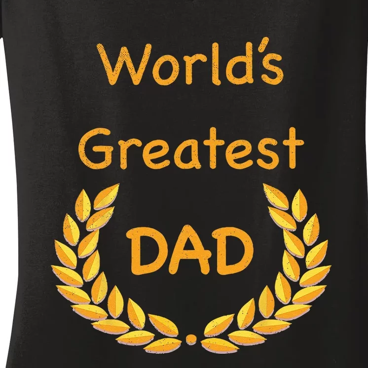 World's Greatest Dad ,Father, Daddy, Father's day GraphicT Women's V-Neck T-Shirt