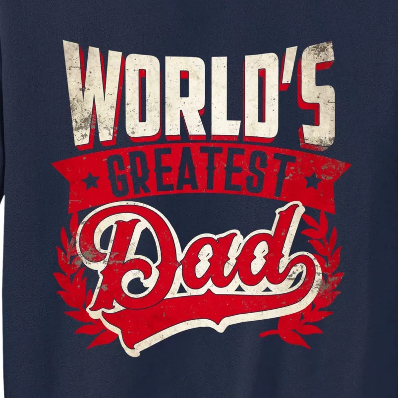 World's greatest Dad Best Father Gift Tall Sweatshirt