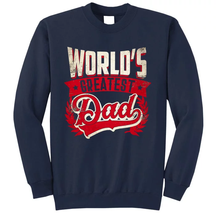 World's greatest Dad Best Father Gift Tall Sweatshirt