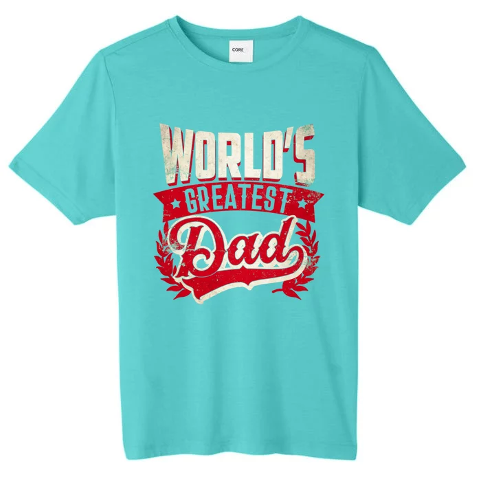 World's greatest Dad Best Father Gift ChromaSoft Performance T-Shirt