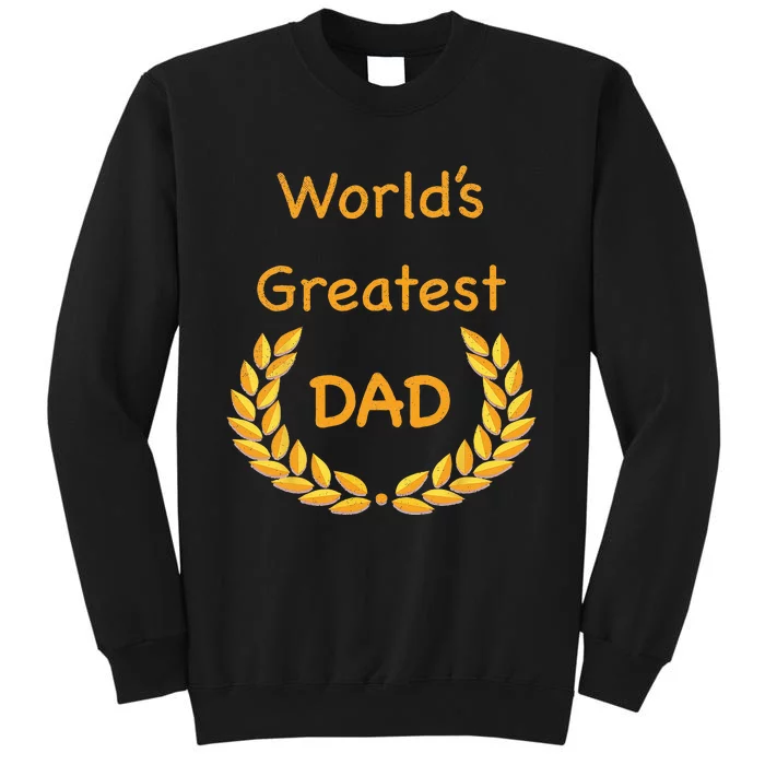 World's Greatest Dad Father Daddy Father's day GraphicT Tall Sweatshirt