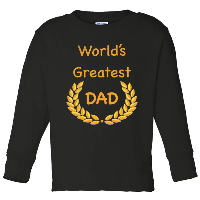 World's Greatest Dad Father Daddy Father's day GraphicT Toddler Long Sleeve Shirt